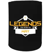 Alcohol Stubby Holder - Legends Are Born In May - Funny Novelty Birthday Gift Joke Beer Can Bottle