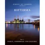 SURVEY OF LONDON: BATTERSEA: VOLUME 49: PUBLIC, COMMERCIAL AND CULTURAL