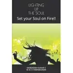 LIGHTING UP THE SOUL: SET YOUR SOUL ON FIRE!!