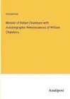 Memoir of Robert Chambers with Autobiographic Reminiscences of William Chambers
