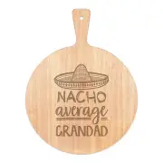 Nacho Average Grandad Pizza Board Paddle Wooden Worlds Best Funny Awesome