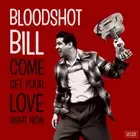BLOODSHOT BILL Come Get Your Love LP BBQ King Khan Ding Dongs tandoori knights
