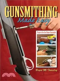 在飛比找三民網路書店優惠-Gunsmithing Made Easy ─ Projec