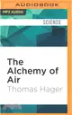 The Alchemy of Air ― A Jewish Genius, a Doomed Tycoon, and the Scientific Discovery That Fed the World but Fueled the Rise of Hitler