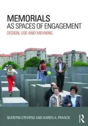 Memorials as Spaces of Engagement: Design, Use and Meaning by Quentin Stevens (E
