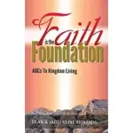 FAITH IS THE FOUNDATION: ABCS TO KINGDOM LIVING
