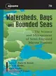 Watersheds, Bays, and Bounded Seas: The Science and Management of Semi-Enclosed Marine Systems