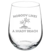 Nobody Likes A Shady Beach Funny Stemmed / Stemless Wine Glass