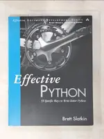 【書寶二手書T6／電腦_EFY】EFFECTIVE PYTHON: 59 SPECIFIC WAYS TO WRITE BETTER PYTHON_SLATKIN, BRETT