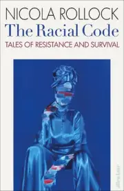 The Racial Code: Tales of Resistance and Survival by Nicola Rollock Hardcover Bo