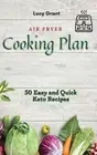 Air Fryer Cooking Plan: 50 Easy and Quick Keto Recipes by Lucy Grant (English) H