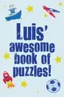 Luis' Awesome Book Of Puzzles!: Children's puzzle book containing 20 unique pers