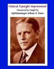 Natural Eyesight Improvement Discovered and Taught by Ophthalmologist William H.