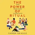 THE POWER OF RITUAL: TURNING EVERYDAY ACTIVITIES INTO SOULFUL PRACTICES