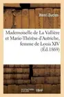 Mademoiselle de la Vallire Et Marie-Thrse d'Autriche, Femme de Louis XIV, Avec P