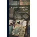HARPER’S PHRASE-BOOK: OR, HAND-BOOK OF TRAVEL TALK FOR TRAVELLERS AND SCHOOLS. BEING A GUIDE TO CONVERSATIONS IN ENGLISH, FRENCH, GERMAN, AN