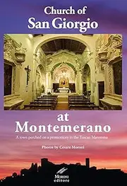 Church of San Giorgio at Montemerano. A town perched on a promontory in the Tuscan maremma