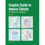 GRAPHIC GUIDE TO INTERIOR DETAILS: FOR BUILDERS AND DESIGNERS