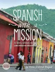 Spanish with a Mission: For Ministry, Witnessing, and Mission Trips Learn Spa...
