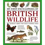 MY FIRST ENCYLOPEDIA OF BRITISH WILDLIFE: MAMMALS, BIRDS, FISH, BUGS, FLOWERS, TREES