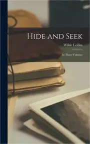 Hide and Seek: In Three Volumes (Hardback or Cased Book)
