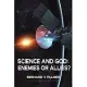 Science and God: Enemies or Allies?