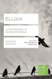 Elijah (Lifebuilder Study Guides): Living Securely in an Inse... - 9781783598205