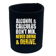 Alcohol And Calculus Dont Mix - Funny Novelty Stubby Holder