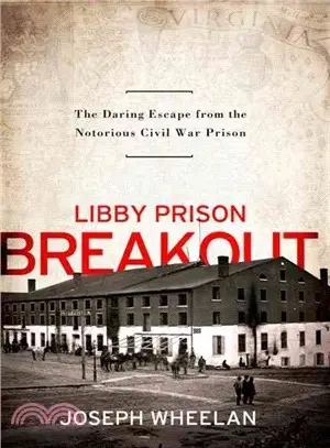 Libby Prison Breakout: The Daring Escape from the Notorious Civil War Prison