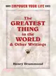 The Greatest Thing in the World, and Other Writings