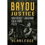 BAYOU JUSTICE: SOUTHEAST LOUISIANA COLD CASE FILES