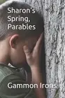 Sharon's Spring: Parables by Irons, Gammon -Paperback