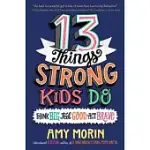 13 THINGS STRONG KIDS DO: THINK BIG, FEEL GOOD, ACT BRAVE