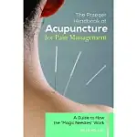 THE PRAEGER HANDBOOK OF ACUPUNCTURE FOR PAIN MANAGEMENT: A GUIDE TO HOW THE
