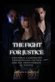 The Fight For Justice: A Mayoral Candidate's Unscrupulous Tactics and the Trio's
