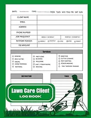 Lawn Care Client Log Book: Lawn Mowing and Landscape Appointment Organizer to Record Customer Information including Fees, Services,120 pages,8.5*11 in