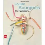 LOUISE BOURGEOIS: THE FABRIC WORKS