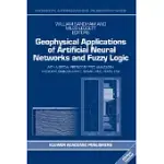 GEOPHYSICAL APPLICATIONS OF ARTIFICIAL NEURAL NETWORKS AND FUZZY LOGIC