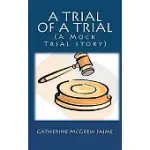 A TRIAL OF A TRIAL: A MOCK TRIAL STORY
