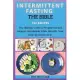 Intermittent Fasting the Bible: The Ultimate Guide to Weight loss and improve Metabolism While Detoxify Your Body In Healthy Way