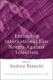 Enforcing International Law Norms Against Terrorism by Andrea Bianchi (English)