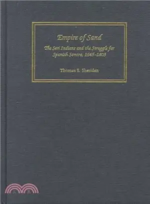 Empire of Sand ― The Seri Indians and the Struggle for Spanish Sonora, 1645-1803