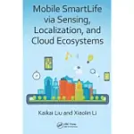 MOBILE SMARTLIFE VIA SENSING, LOCALIZATION, AND CLOUD ECOSYSTEMS