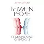 BETWEEN PEOPLE: COMMUNICATING ONE-TO-ONE