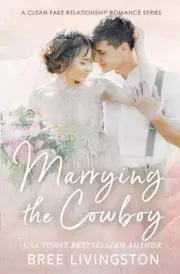 Marrying the Cowboy: A Fake Marriage Stand Alone Romance Book One by Christina S