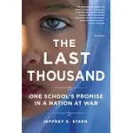 THE LAST THOUSAND: ONE SCHOOL’S PROMISE IN A NATION AT WAR