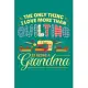 The Only Thing I Love More Than Quilting is Being a Grandma: Quilting Journal, Quilter Planner Notebook, Gift for Quilters Seamstress, Quilt Presents
