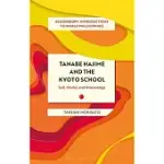 TANABE HAJIME AND THE KYOTO SCHOOL: AN INTRODUCTION TO WORLD PHILOSOPHIES