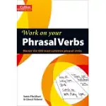 WORK ON YOUR PHRASAL VERBS: MASTER THE 400 MOST COMMON PHRASAL VERBS
