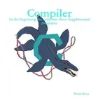Compiler: In the beginning the code was there Supplemental Diagrams by Keith Roc
